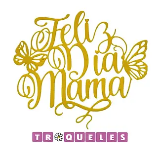 4401 Troquel Feliz Dia Mama Mariposas