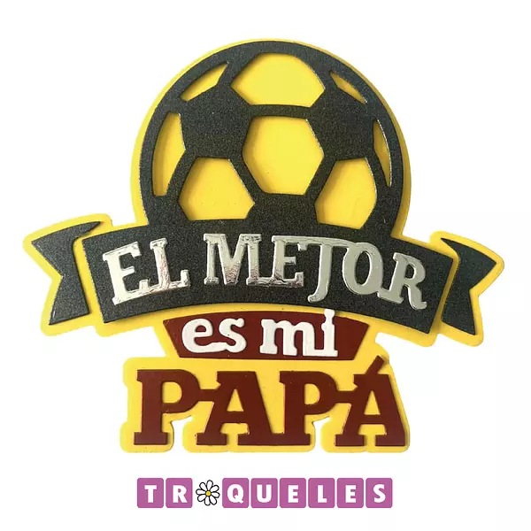 3839 Troquel El Mejor Es Mi Papa